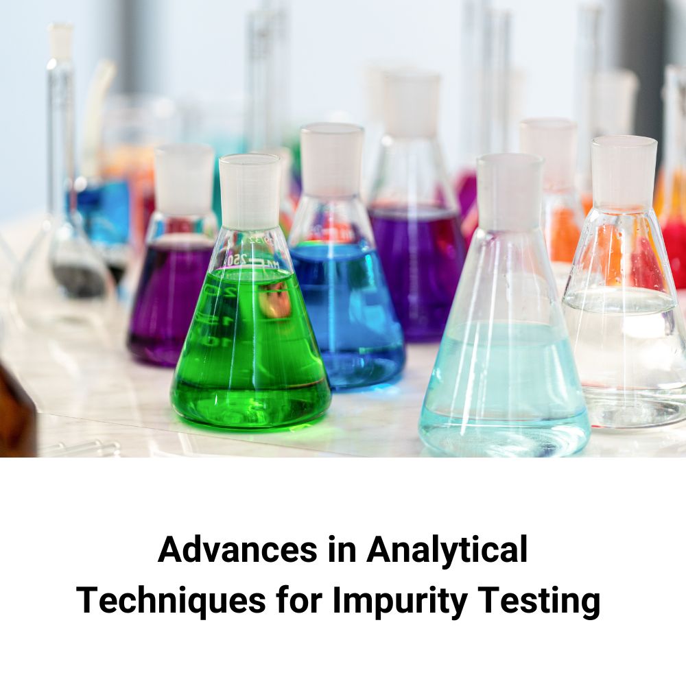 Advances in Analytical Techniques for Impurity Testing in Pharmaceuticals