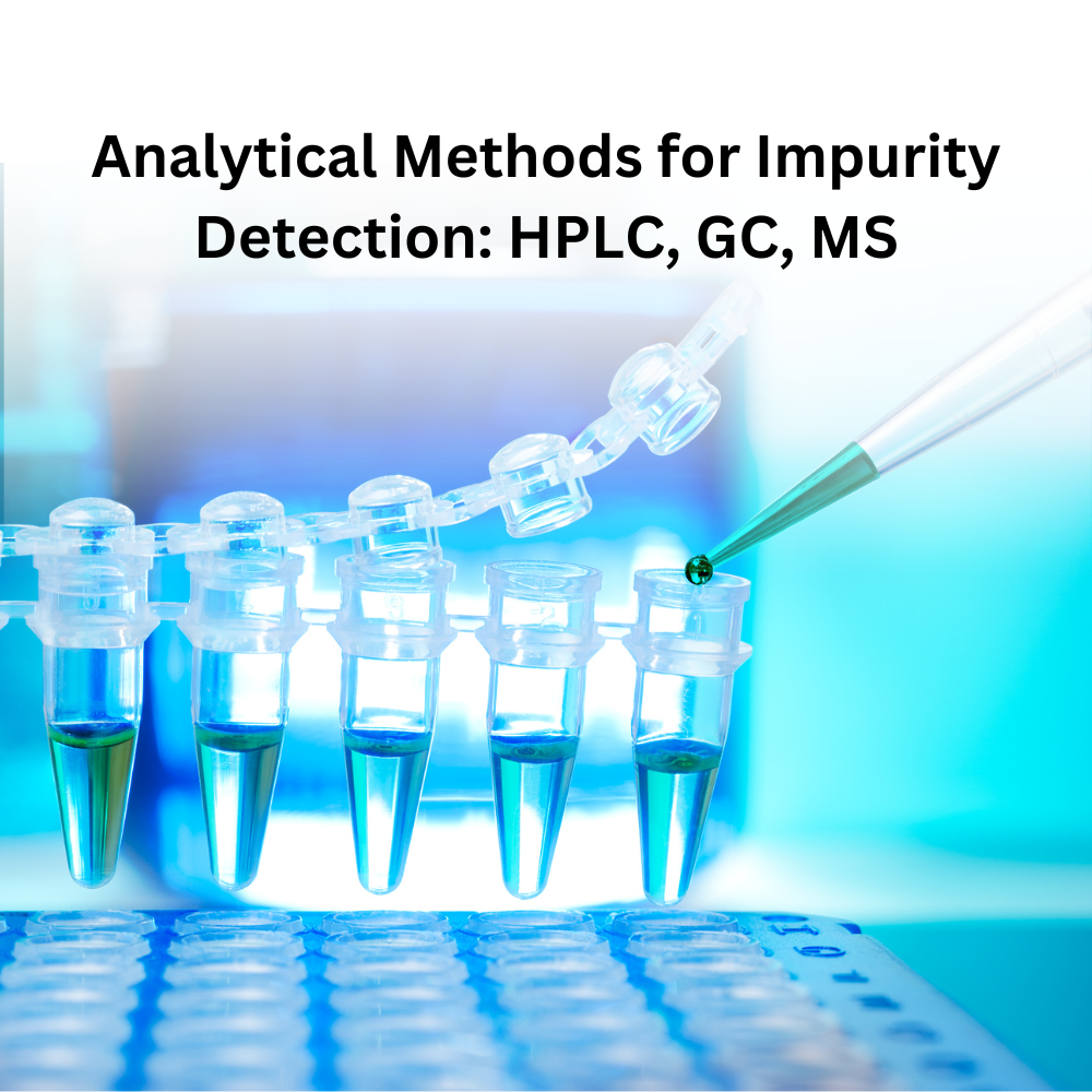 Analytical Methods for Impurity Detection: HPLC, GC, and MS