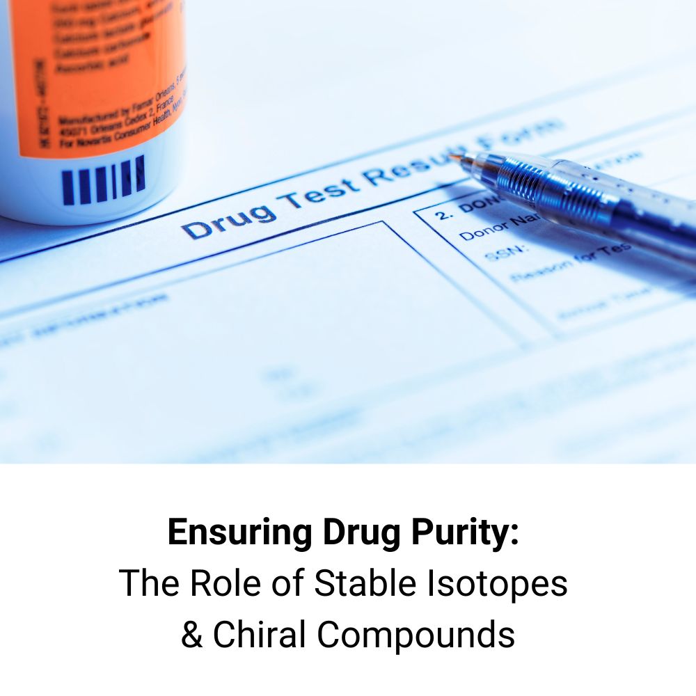 Ensuring Drug Purity: The Role of Stable Isotopes and Chiral Compounds