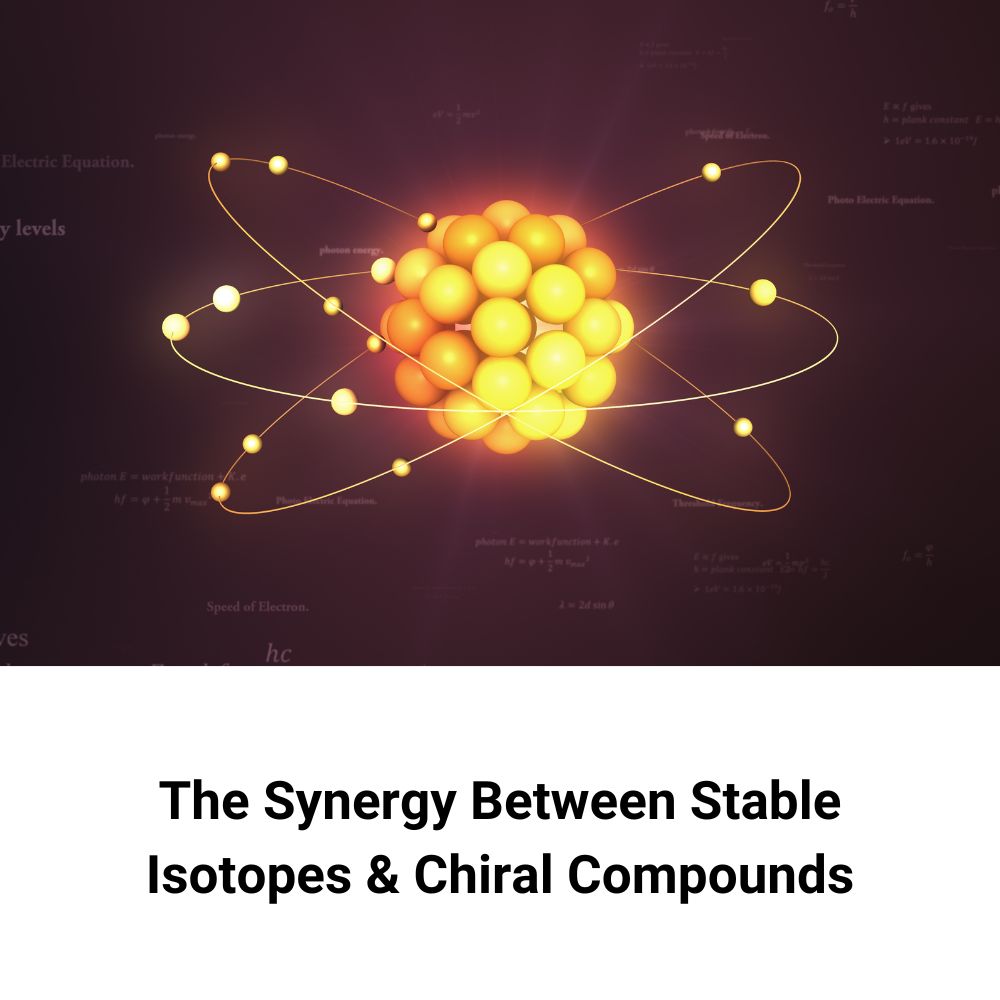The Synergy Between Stable Isotopes and Chiral Compounds in Pharmaceutical Testing