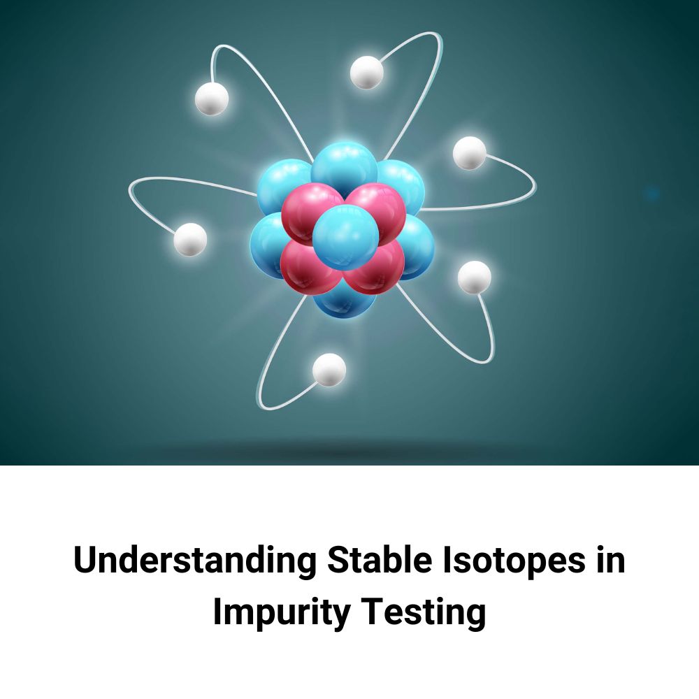 Understanding Stable Isotopes in Impurity Testing
