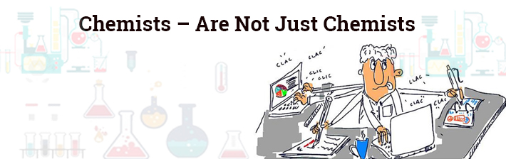 Chemists – are not just Chemists