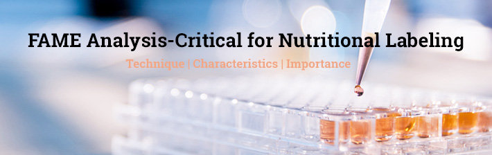 FAME Analysis-Critical for Nutritional Labeling 