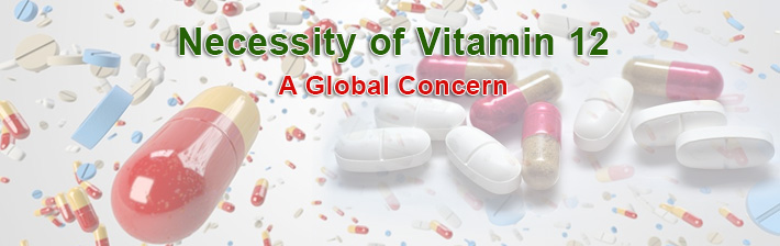 Necessity of Vitamin 12- A Global Concern
